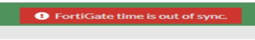 FortiGate time is out of sync Message - ستاک فناوری ویرا